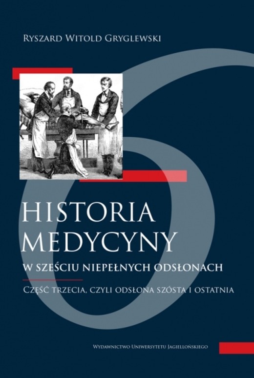 okładka Historia medycyny... 3. w sześciu niepełnych odsłonach. Część trzecia, czyli odsłona szósta i ostatnia książka