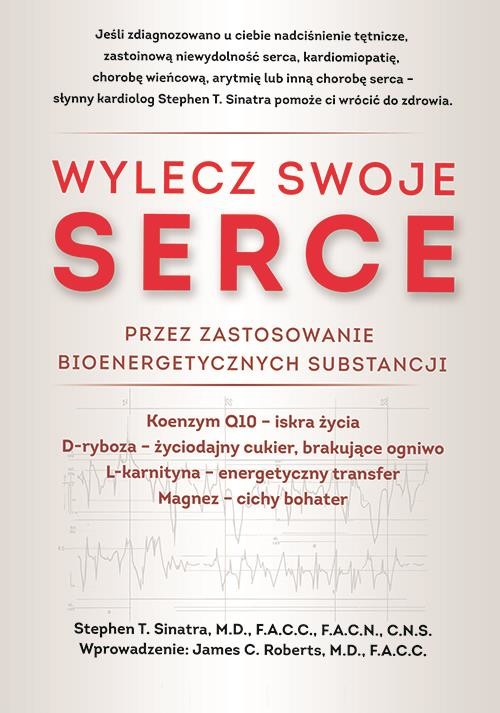 okładka Wylecz swoje serce przez zastosowanie bioenergetycznych substancji książka