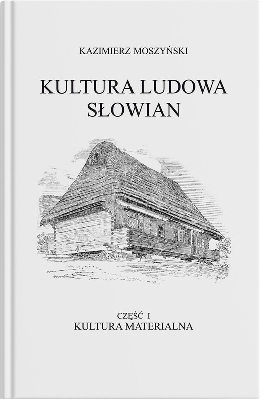 okładka Kultura Ludowa Słowian Tom 1 Kultura materialna Część 1 książka