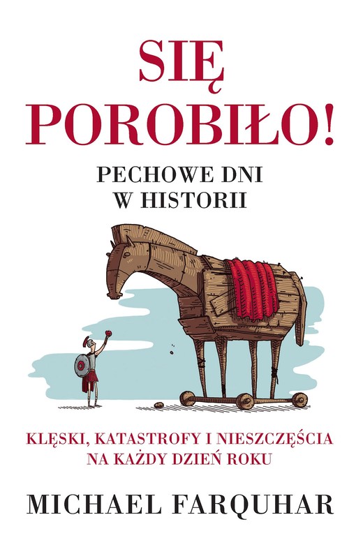 okładka Się porobiło! Pechowe dni w historii. Klęski, katastrofy i nieszczęścia na każdy dzień roku ebook | epub, mobi | Michael Farquhar