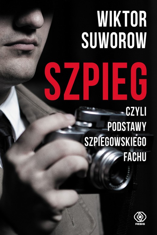 okładka Szpieg, czyli podstawy szpiegowskiego fachu ebook | epub, mobi | Wiktor Suworow