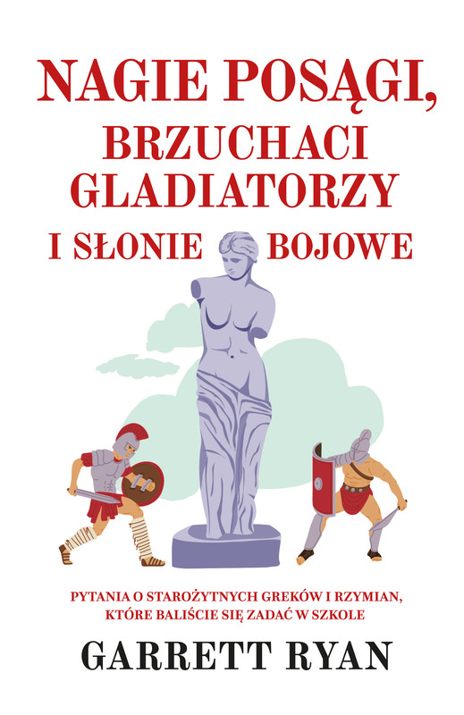 okładka Nagie posągi, brzuchaci gladiatorzy i słonie bojowe ebook | epub, mobi | Garrett Ryan