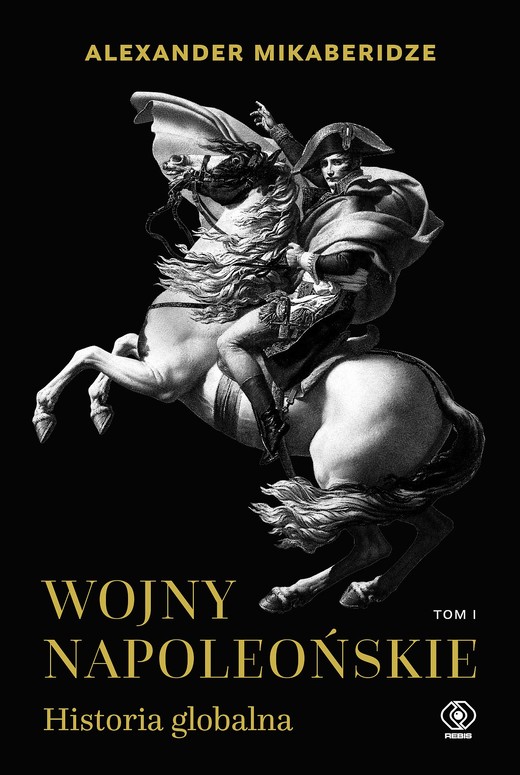 okładka Wojny napoleońskie. Historia globalna. Tom 1 ebook | epub, mobi | Alexander Mikaberidze