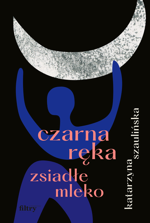 okładka Czarna ręka, zsiadłe mleko ebook | epub, mobi | Szaulińska Katarzyna