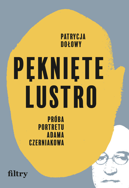 okładka Pęknięte lustro. Próba portretu Adama Czerniakowa ebook | epub, mobi | Patrycja Dołowy