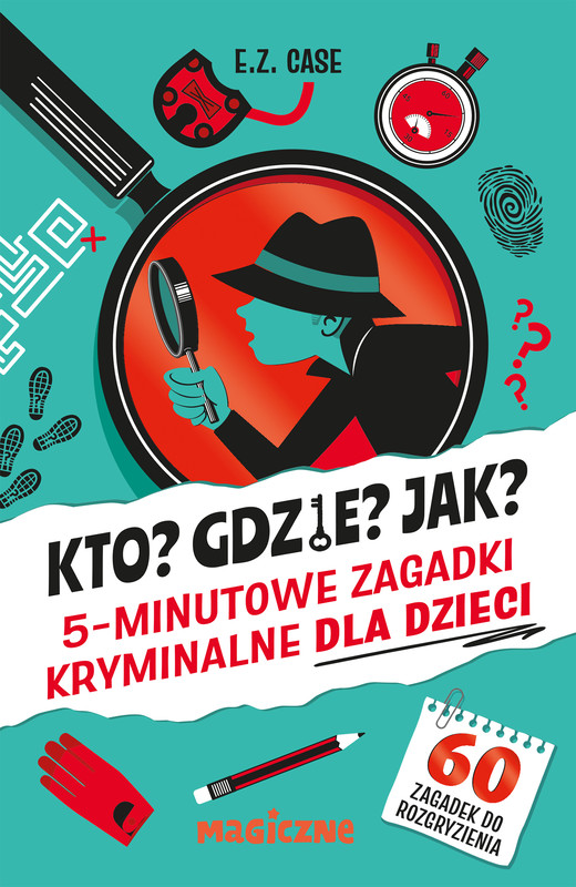 okładka Kto? Gdzie? Jak? 5-minutowe zagadki kryminalne dla dzieci książka
