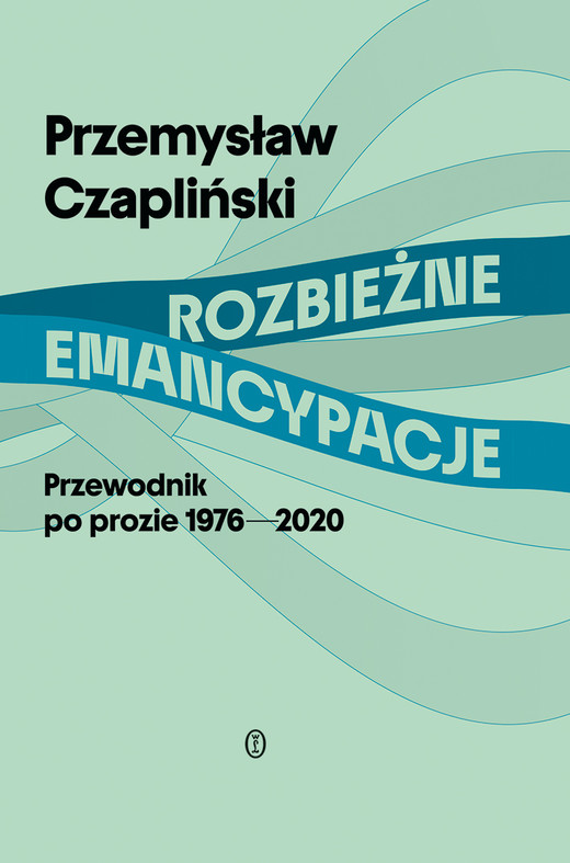okładka Rozbieżne emancypacje. Przewodnik po prozie 1976-2020 książka