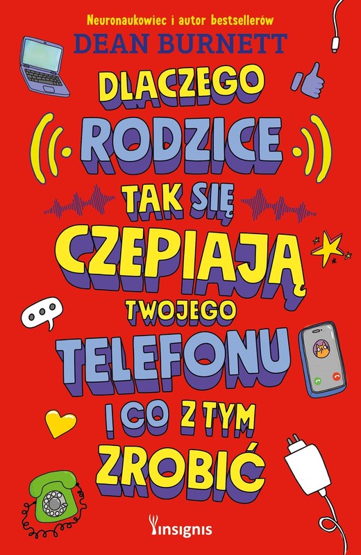 okładka Dlaczego rodzice tak się czepiają twojego telefonu i co z tym zrobić książka