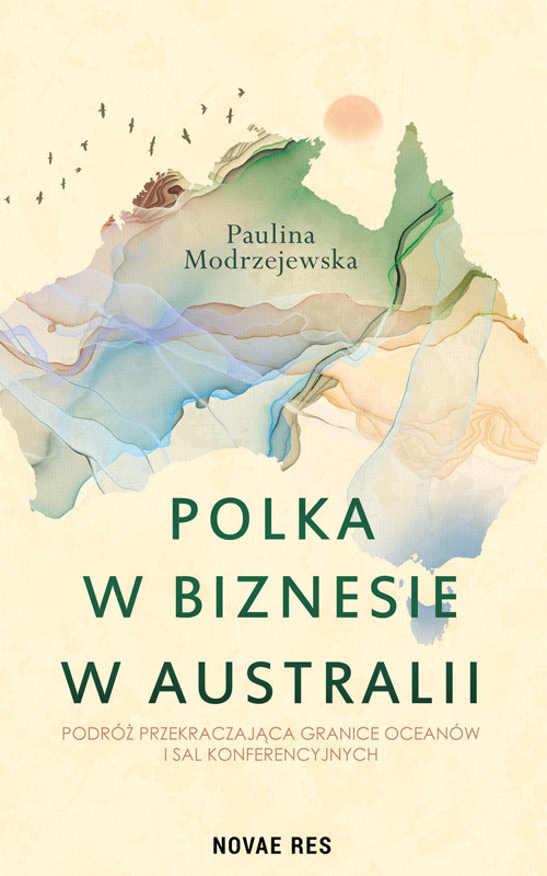 okładka Polka w biznesie w Australii. Podróż przekraczająca granice oceanów i sal konferencyjnych książka