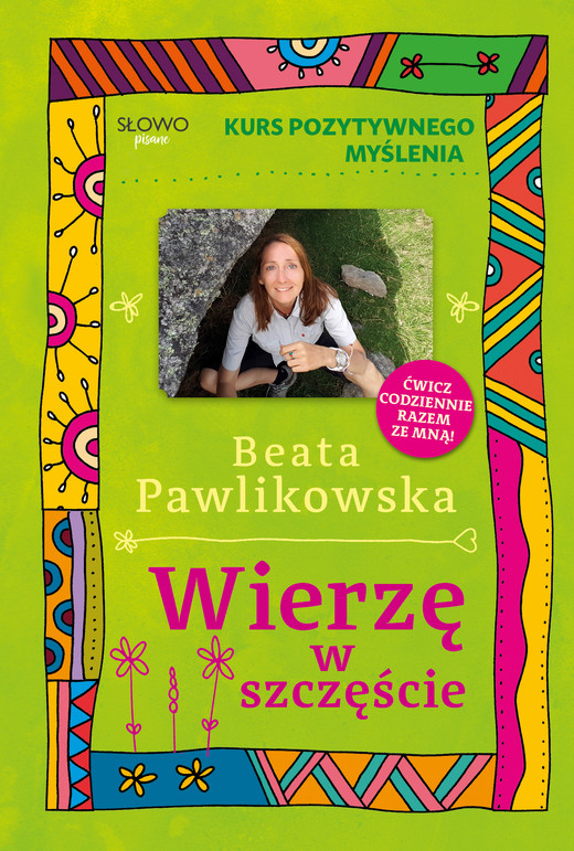 okładka Kurs pozytywnego myślenia. Wierzę w szczęście ebook | epub, mobi | Beata Pawlikowska