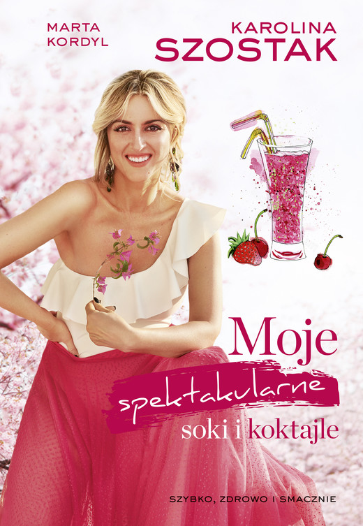 okładka Moje spektakularne soki i koktajle ebook | epub, mobi | Karolina Szostak