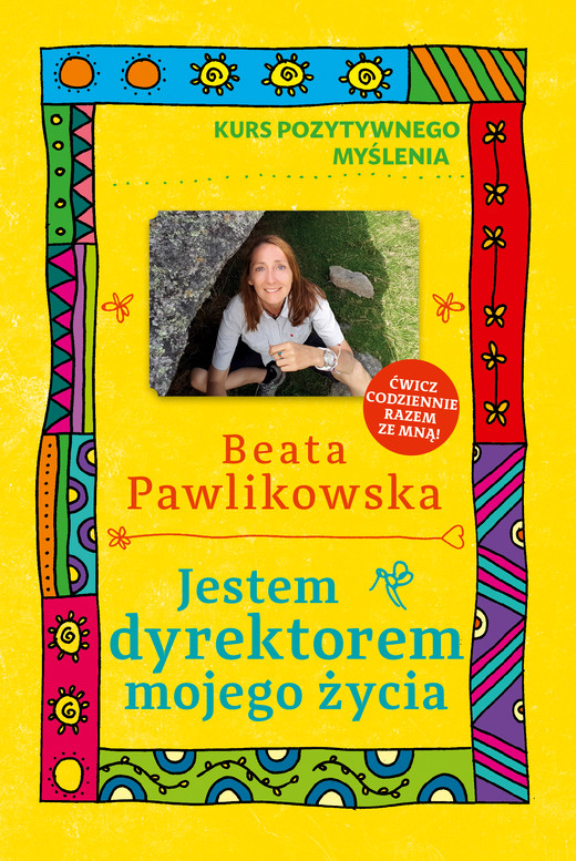 okładka Jestem dyrektorem mojego życia. Kurs pozytywnego myślenia 10 ebook | epub, mobi | Beata Pawlikowska