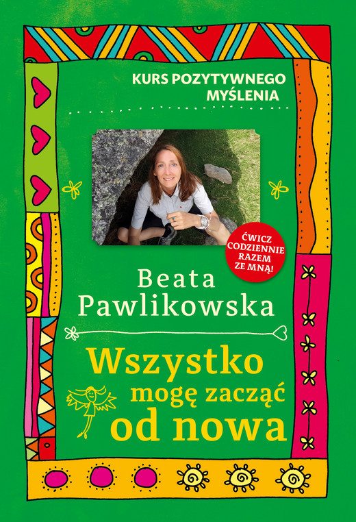 okładka Kurs pozytywnego myślenia. Wszystko mogę zacząć od nowa ebook | epub, mobi | Beata Pawlikowska