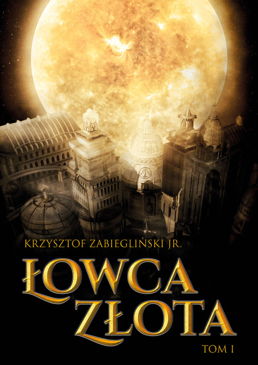 okładka Łowca Złota, tom I ebook | epub, mobi, pdf | Krzysztof Zabiegliński