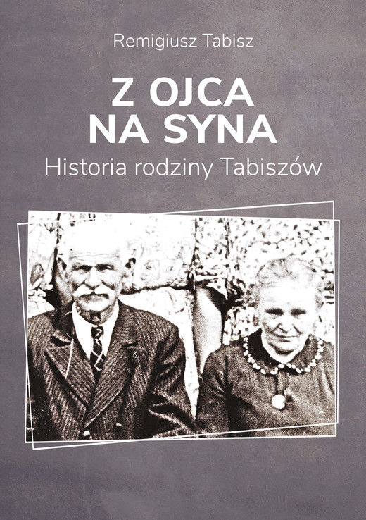 okładka Z ojca na syna. Historia rodziny Tabiszów. ebook | epub, mobi, pdf | Remigiusz Tabisz