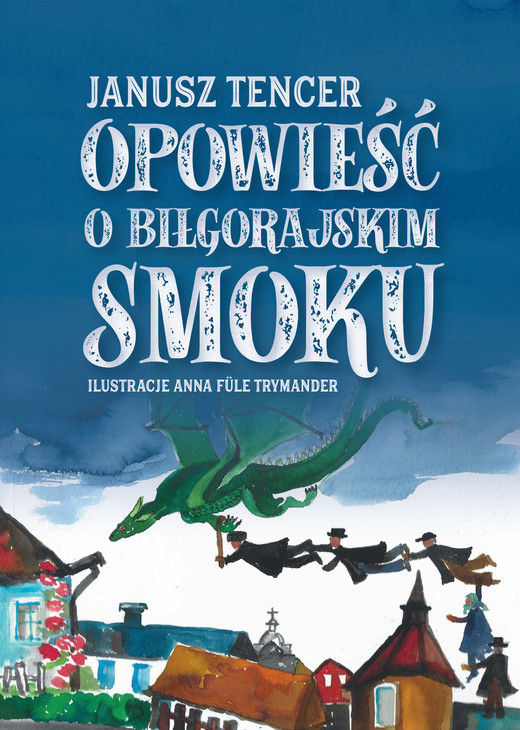 okładka Bajka o biłgorajskim smoku ebook | epub, mobi, pdf | Janusz Tencer