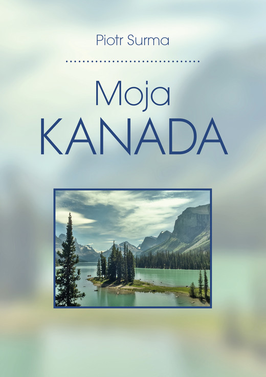okładka Moja Kanada ebook | epub, mobi | Piotr Surma