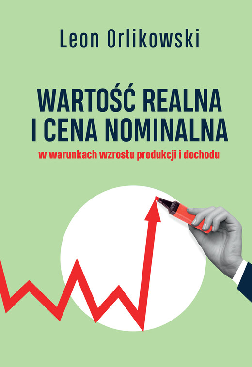 okładka Wartość realna i cena nominalna w warunkach wzrostu produkcji i dochodu ebook | epub, mobi, pdf | Leon Orlikowski