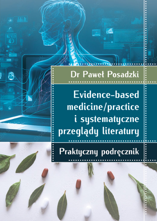 okładka Evidence-based medicine/practice i systematyczne przeglądy literatury: praktyczny podręcznik ebook | epub, mobi, pdf | Dr Paweł Posadzki