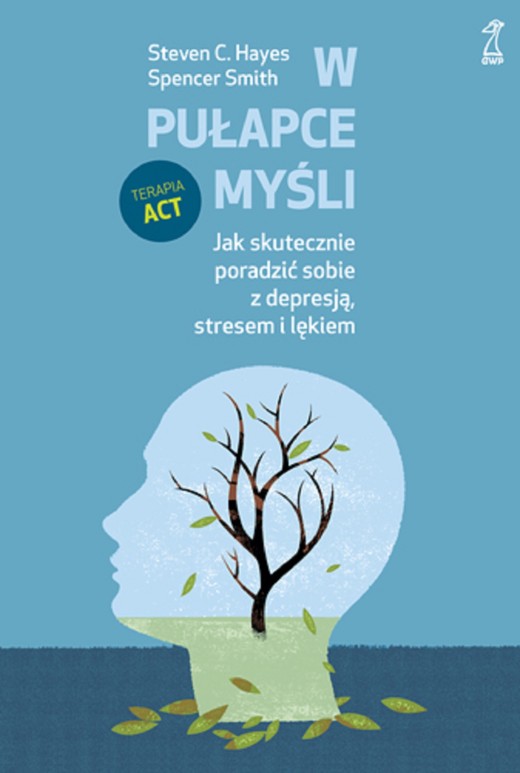 okładka W pułapce myśli. Jak skutecznie poradzić sobie z depresją, stresem i lękiem ebook | epub, mobi | Spencer Smith, Steven Hayes