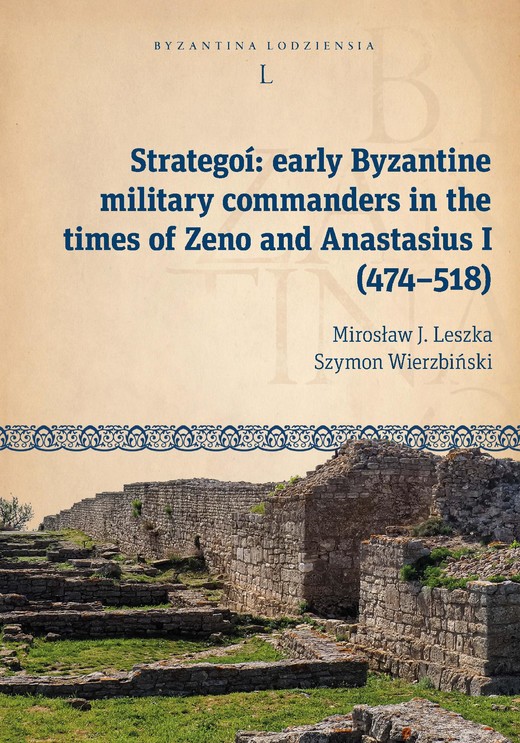 okładka Strategoí: early Byzantine military commanders in the times of Zeno and Anastasius (474–518) ebook | pdf | Mirosław J. Leszka, Szymon Wierzbiński