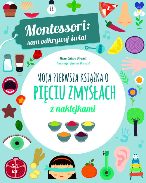 okładka Montessori: sam odkrywaj świat. Moja pierwsza książka o pięciu zmysłach książka