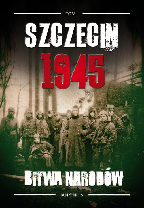 okładka Szczecin 1945 Tom I Bitwa narodów książka