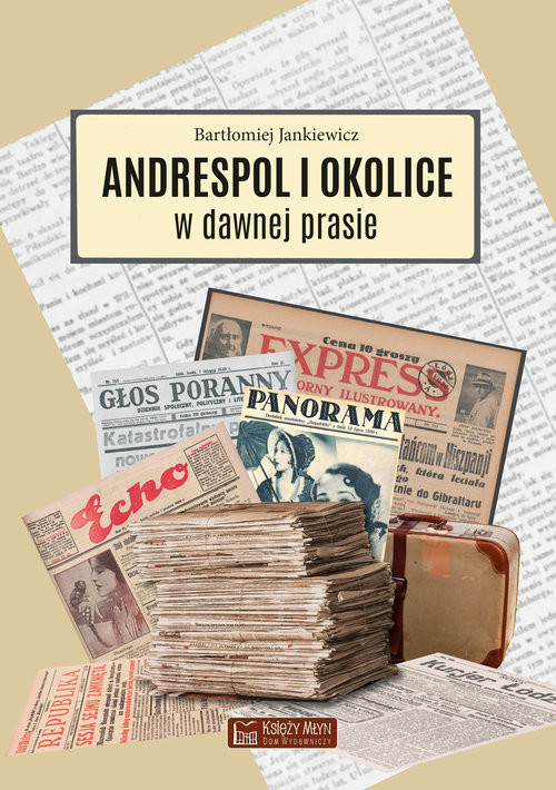 okładka Andrespol i okolice w dawnej prasie książka
