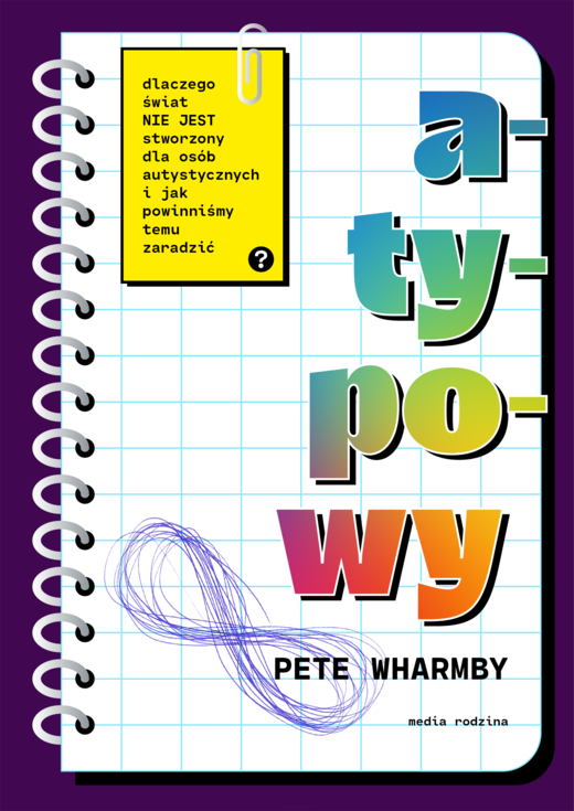 okładka Atypowy. Dlaczego świat nie jest stworzony dla osób autystycznych i jak powinniśmy temu zaradzić ebook | epub, mobi | Pete Wharmby