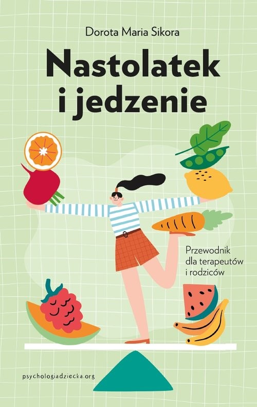 okładka Nastolatek i jedzenie Przewodnik dla rodziców i terapeutów książka