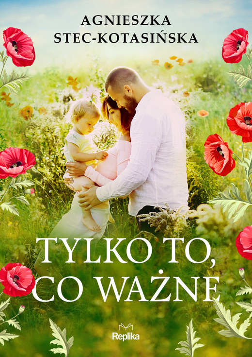 okładka Tylko to, co ważne ebook | epub, mobi | Agnieszka Stec-Kotasińska