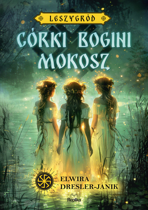 okładka Córki bogini Mokosz. Leszygród, tom 1 ebook | epub, mobi | Elwira Dresler-Janik