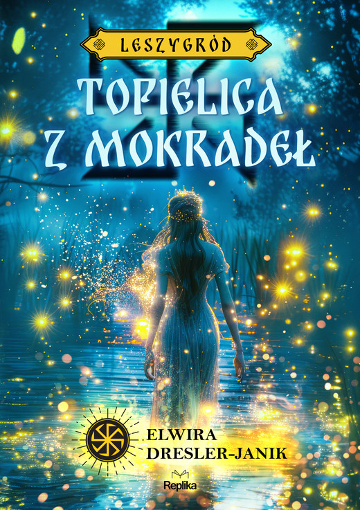 okładka Topielica z mokradeł. Leszygród, tom 2 ebook | epub, mobi | Elwira Dresler-Janik