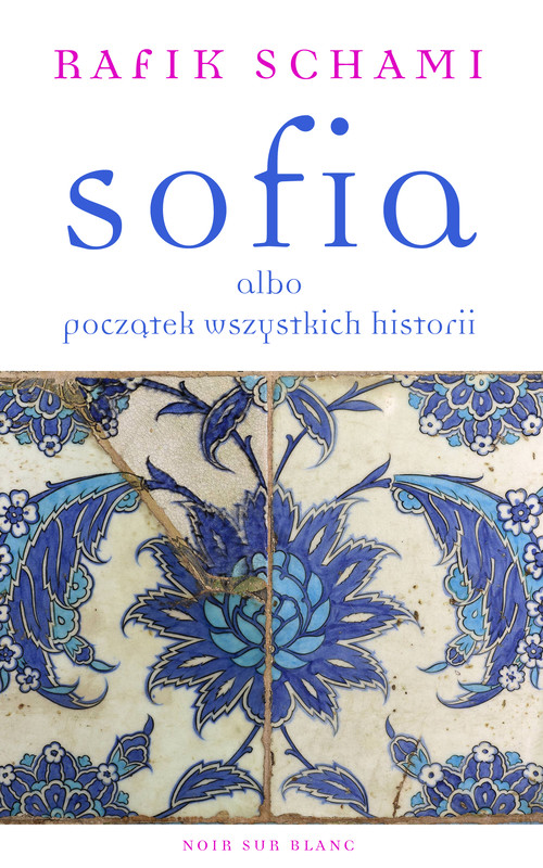 okładka Sofia albo początek wszystkich historii ebook | epub, mobi | Rafik Schami