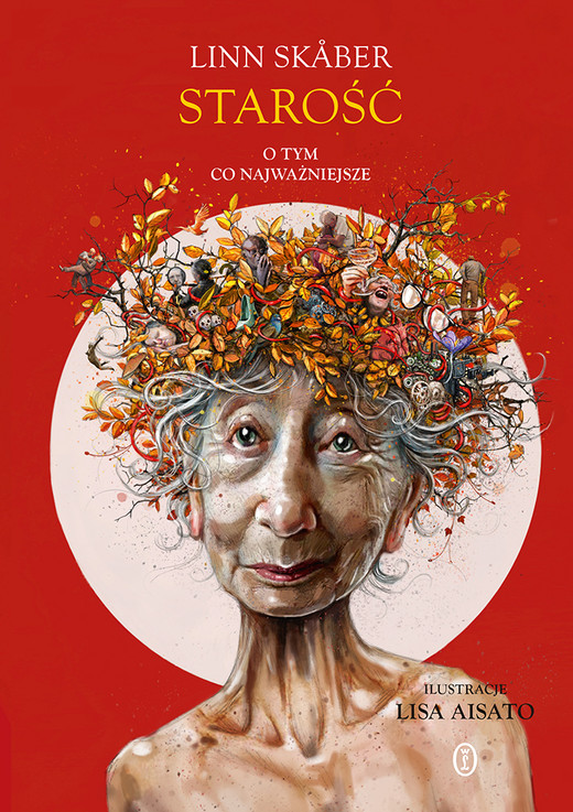 okładka Starość. O tym, co najważniejsze ebook | epub, mobi | Linn Skåber