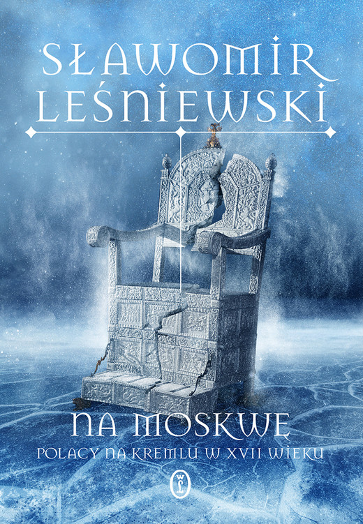 okładka Na Moskwę. Polacy na Kremlu w XVII wieku ebook | epub, mobi | Sławomir Leśniewski