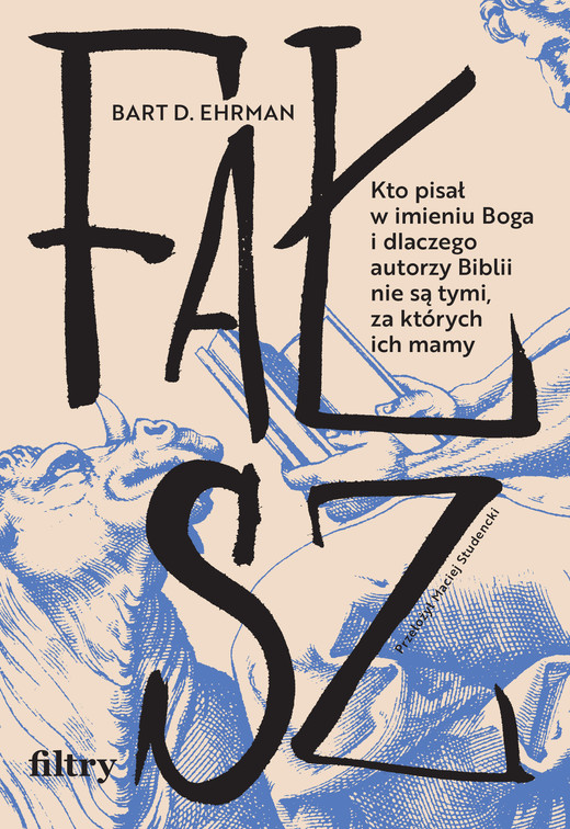 okładka Fałsz. Kto pisał w imieniu Boga i dlaczego autorzy Biblii nie są tymi, za których ich mamy ebook | epub, mobi | Bart D. Ehrman