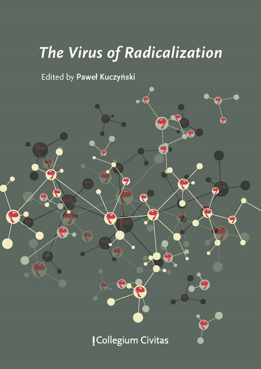 okładka The Virus of Radicalization ebook | pdf | Witkowski Przemysław, Rakusa-Suszczewski Mikołaj, Sawicka Maja, Joanna Konieczna-Sałamatin, Agnieszka Bukowska, Lech Szczegóła, Magdalena El Ghamari, Pankowski Rafał Paweł, dr Paweł Kuczyński, dr Łukasz Jurczyszyn, Viktor Pushkar, Mariya Yakhina