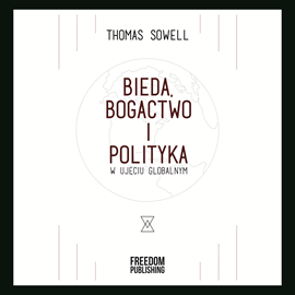 okładka Bieda, bogactwo i polityka w ujęciu globalnym audiobook | MP3 | Sowell Thomas