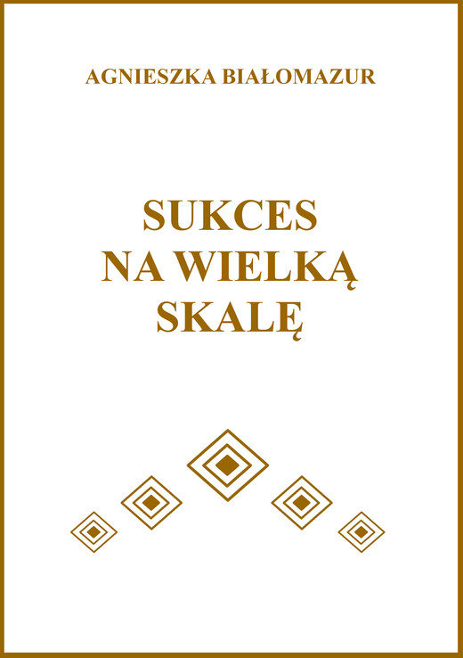 okładka Sukces na wielką skalę ebook | epub, mobi | Agnieszka Białomazur