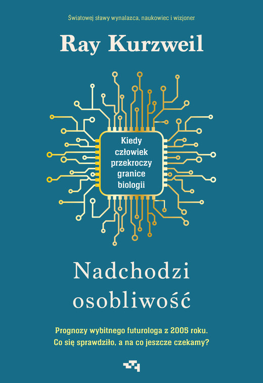 okładka Nadchodzi osobliwość. Kiedy człowiek przekroczy granice biologii ebook | epub, mobi | Kurzweil Ray