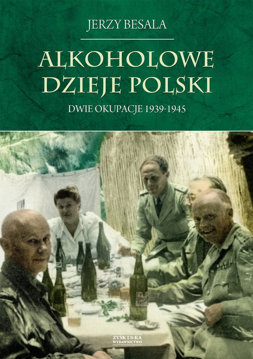 okładka Alkoholowe dzieje Polski. Dwie okupacje 1939-1945 ebook | epub, mobi | Jerzy Besala