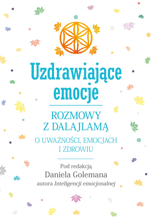 okładka Uzdrawiające emocje. Rozmowy z Dalajlamą o uważności, emocjach i zdrowiu ebook | epub, mobi | Daniel Goleman