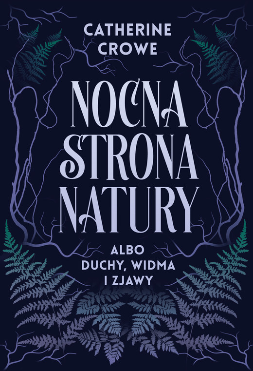 okładka Nocna strona natury albo duchy, widma i zjawy ebook | epub, mobi | Catherine Crowe