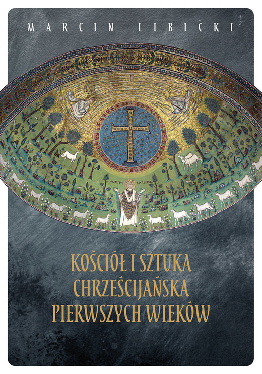 okładka Kościół i sztuka chrześcijańska pierwszych wieków ebook | epub, mobi | Marcin Libicki