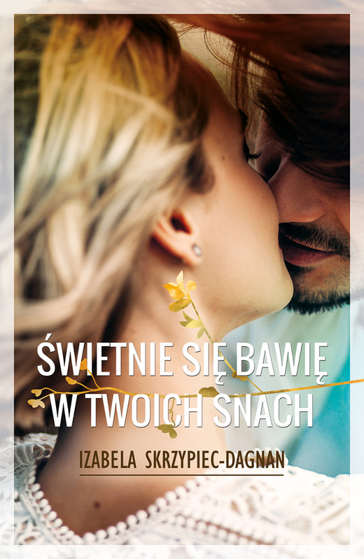 okładka Świetnie się bawię w twoich snach ebook | epub, mobi | Izabela Skrzypiec-Dagnan