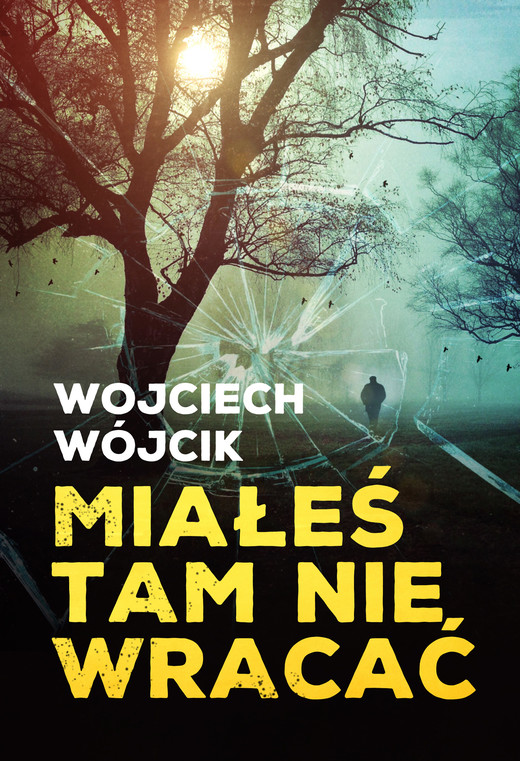 okładka Miałeś tam nie wracać ebook | epub, mobi | Wojciech Wójcik