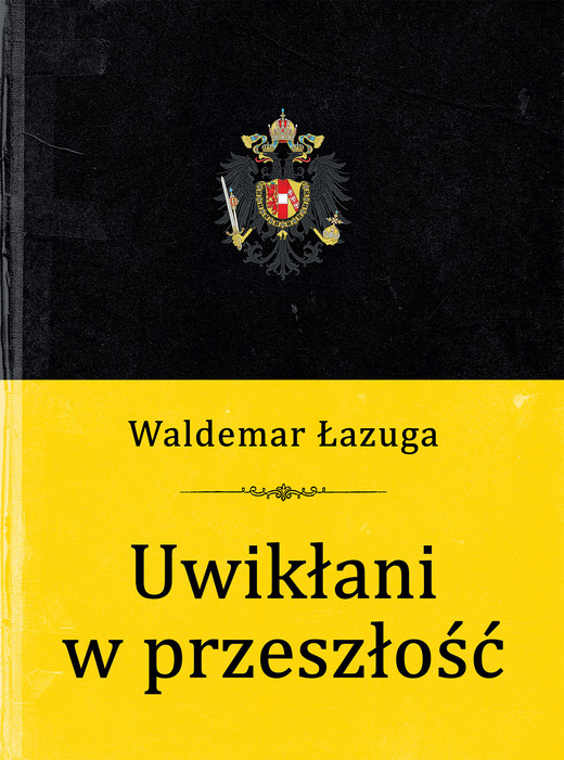 okładka Uwikłani w przeszłość ebook | epub, mobi | Waldemar Łazuga
