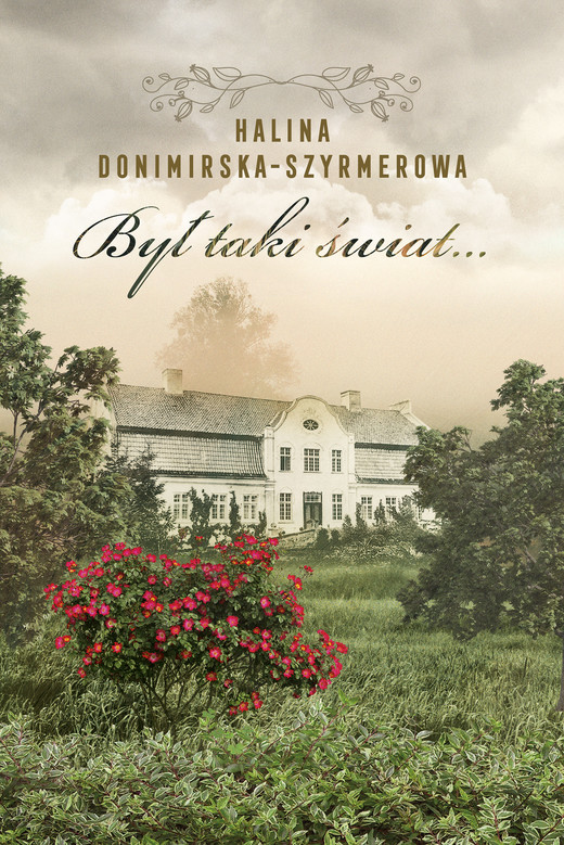 okładka Był taki świat… Mój wiek XX ebook | epub, mobi | Halina Donimirska-Szyrmerowa