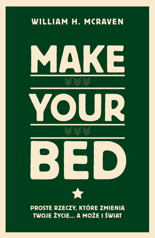 okładka Make Your Bed. Proste rzeczy, które zmienią twoje życie… a może i świat ebook | epub, mobi | William H McRaven